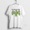 Original We Are All Frog Abolish Ice Anti Fascism Peaceful Protest