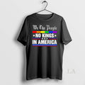 Original We The People No Kings In America Anti Trump