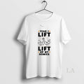 Original Yeah I Lift Lift Up My Homies 2025