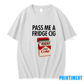 Pass Me A Fridge Cig Zero Coke Tshirts Sweater