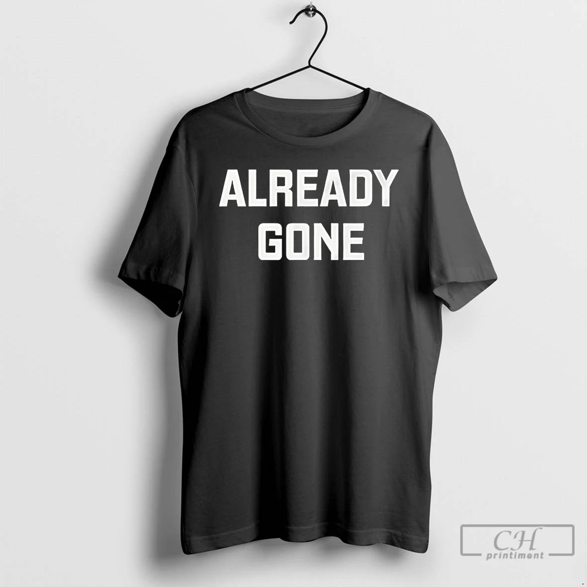 Premium Already Gone T Shirts
