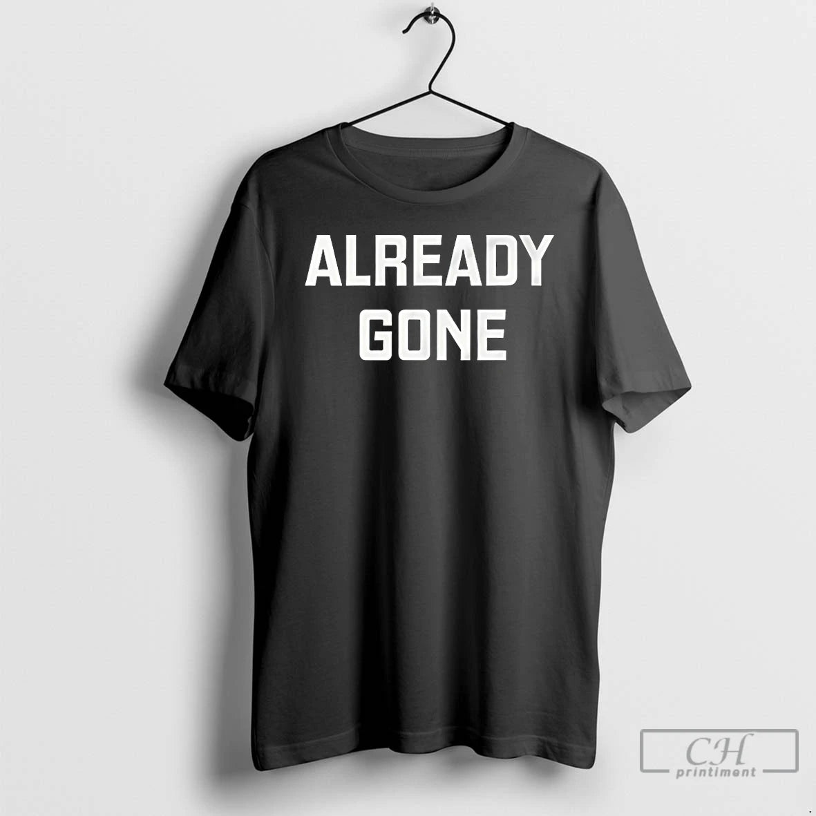 Premium Already Gone Vintage T Shirts
