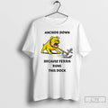 Premium Anchor Down Because Ferris Runs This Dock T Shirts