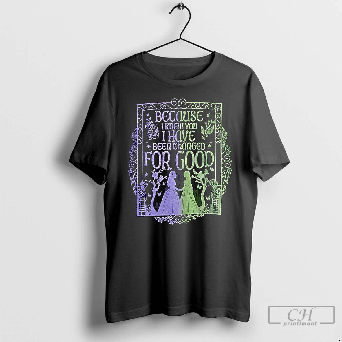 Premium Because I Knew You I Have Been Changed For Good T Shirts