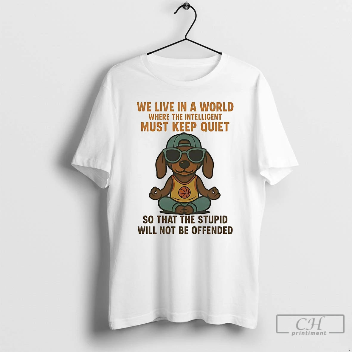 Premium Dachshund We Live In A World Where The Intelligent Must Keep Quiet T Shirts