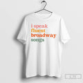 Premium I Speak Fluent Broadway Songs T Shirts