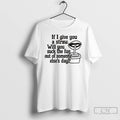 Premium If I Give You A Straw Will You Suck The Fun T Shirts