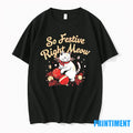 So Festive Right Meow Christmas Tshirts Sweater