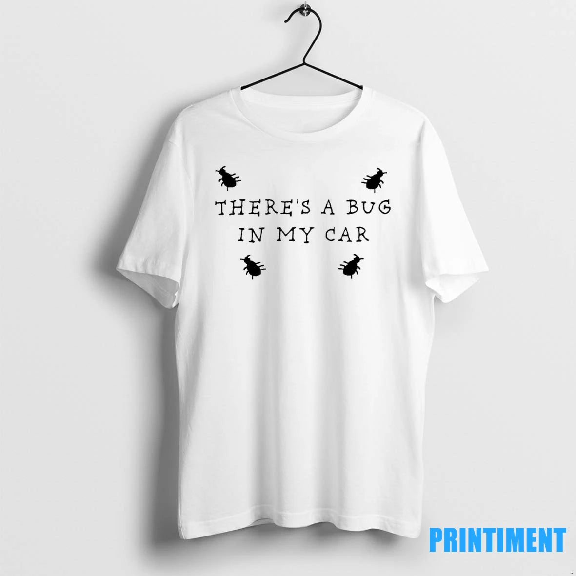 Theres A Bug In My Car Tshirts Sweater