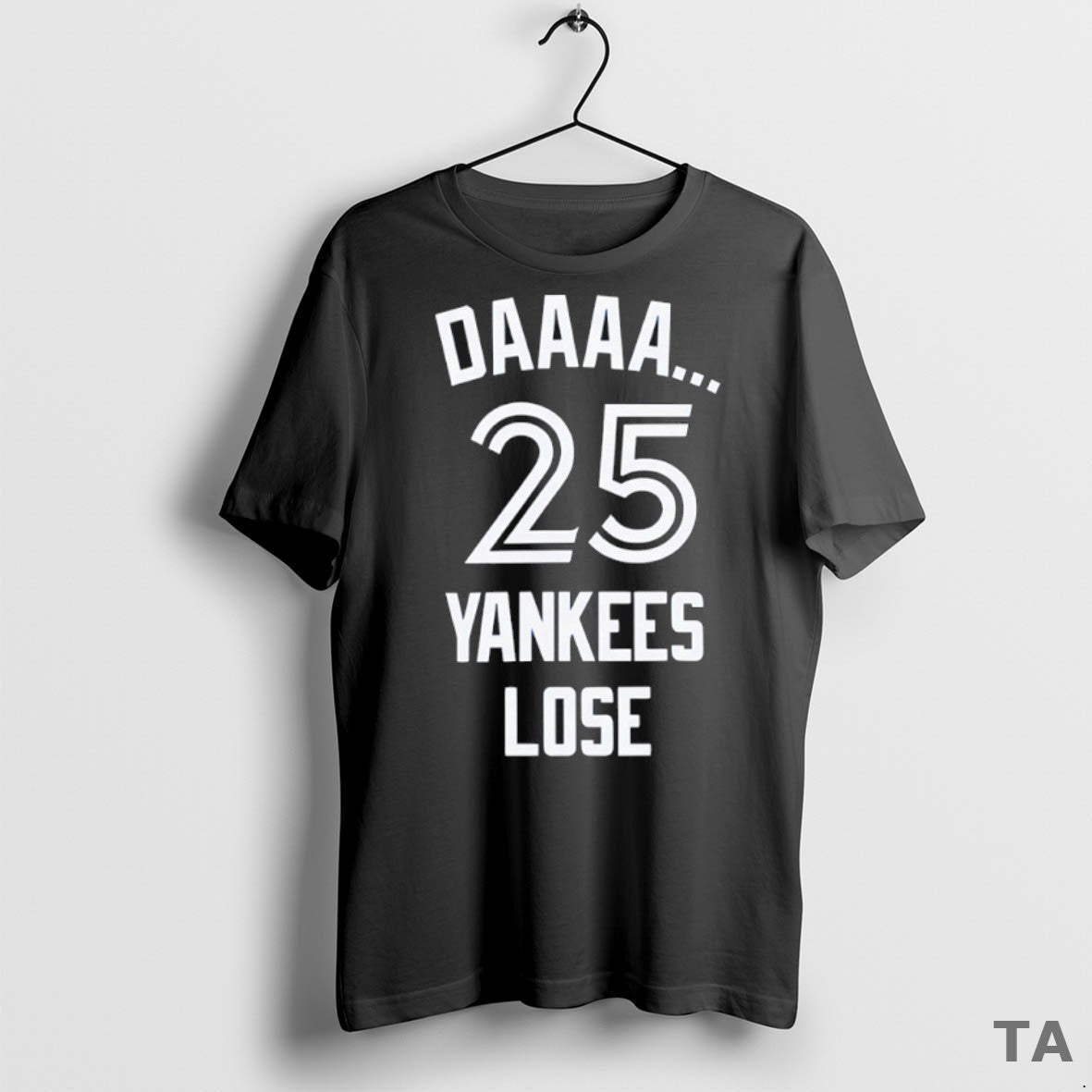 Top Daaaa 25 Yankees Lose T Shirt Sweater