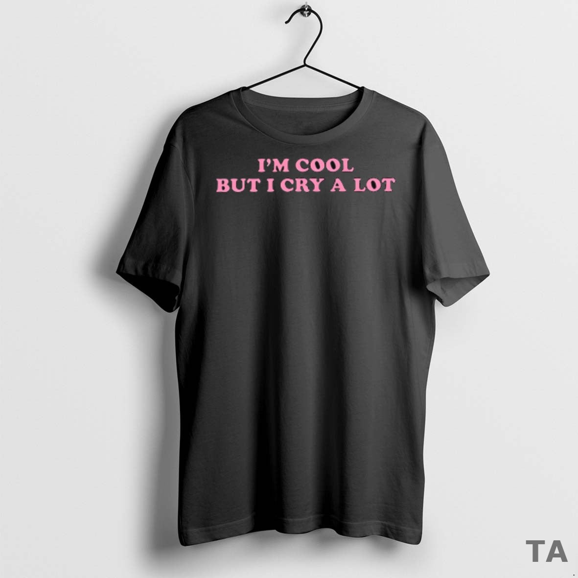 Top Im Cool But I Cry A Lot T Shirt Sweater