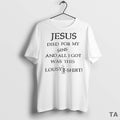 Top Jesus Died For My Sins And All I Got Was This Lousy