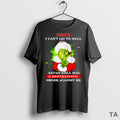 Top The Grinch Nope I Cant Go To Hell Satan Still Has A Restraining Order