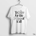 Top To Live For The Hope Of It All T Shirt Sweater