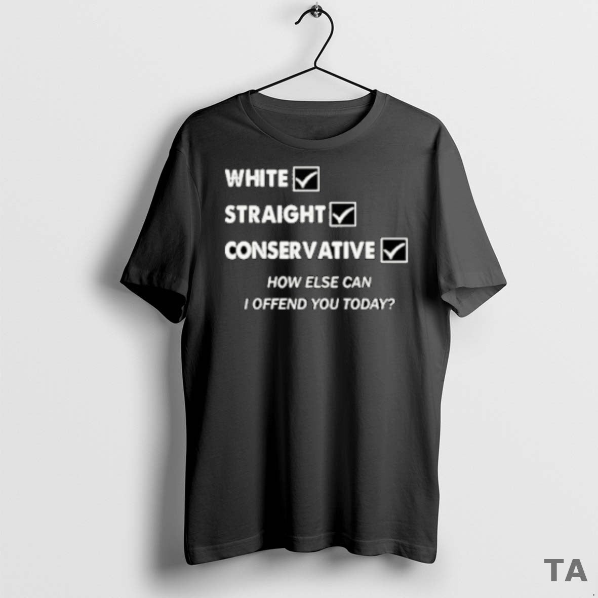 Top White Straight Conservative How Else Can I Offend You Today T Shirt Sweater