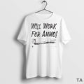 Top Will Work For Ammo By Liberty Threads Usa The Brand That Takes A Stand