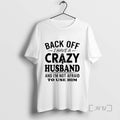 Trending Back Off I Have A Crazy Husband And Im Not Afraid To Use Him