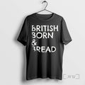 Trending British Born And Bread Tee Shirt Sweater