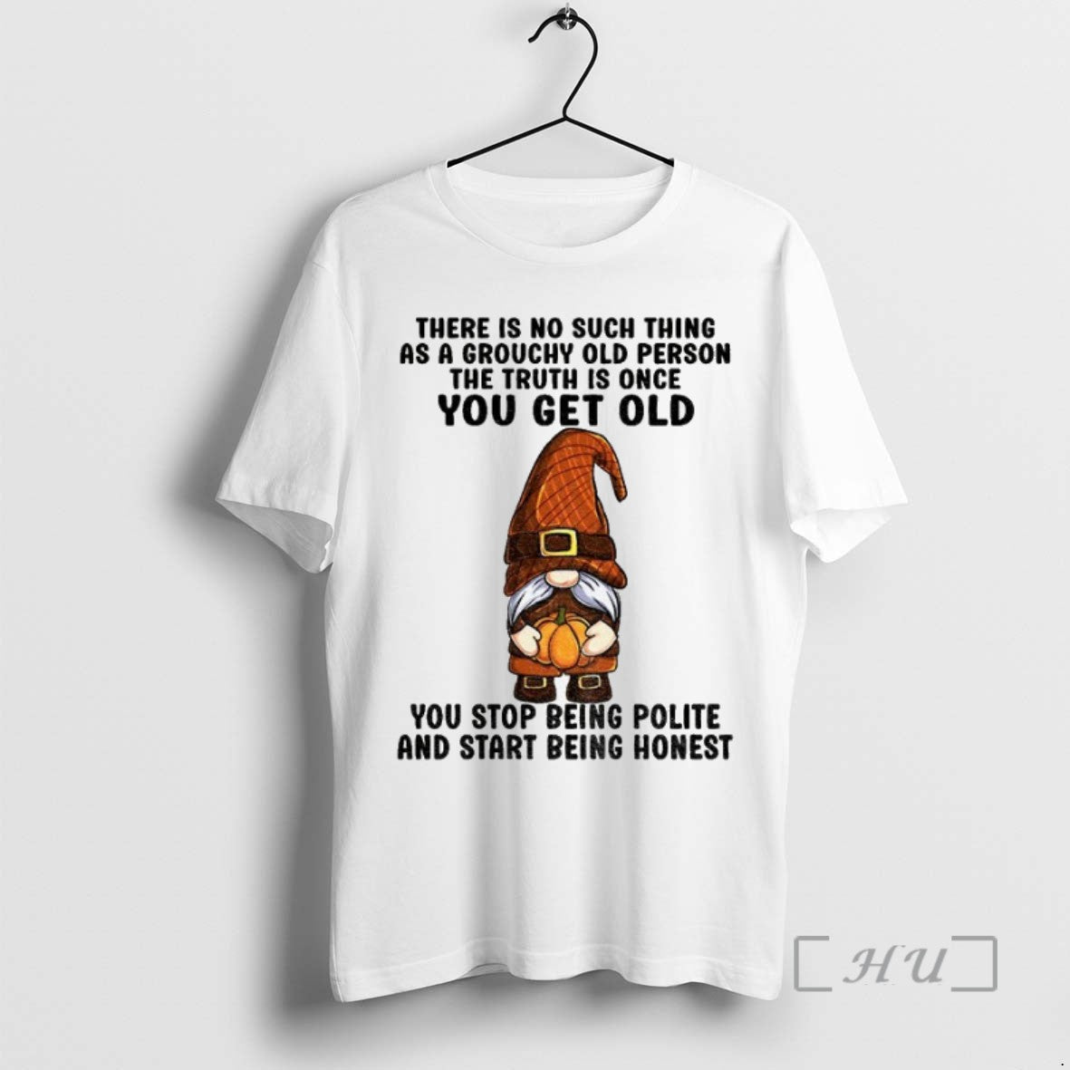 Trending Gnome There Is No Such Thing As A Grouchy Old Person The Truth Is