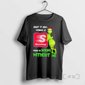 Trending Grinch Admit It Now Working At Speedway Would Be Boring Without Me Merry Christmas