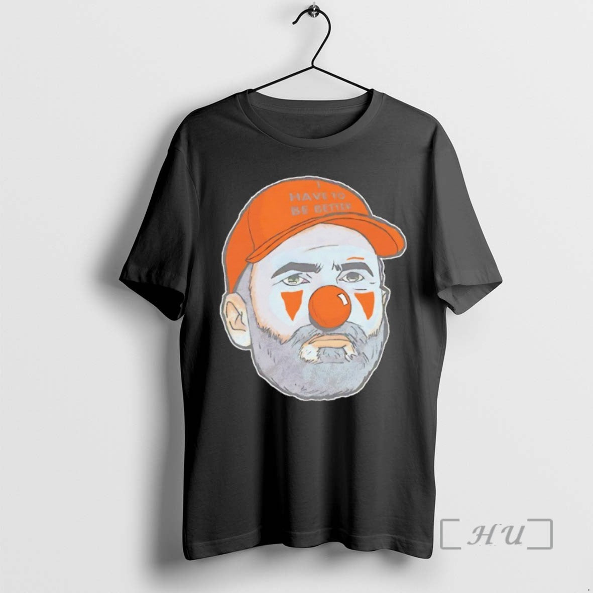 Trending Kevin Stefanski Clown Cleveland Browns Have To Be Better Tee Shirt Sweater