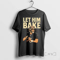 Trending Maker Bayfield Let Him Bake Tee Shirt Sweater