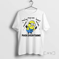 Trending Minion Fuck Everything Fuck This Fuck You Fuck That Fuck It Fuck Them