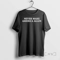 Trending Never Make America Again Tee Shirt Sweater