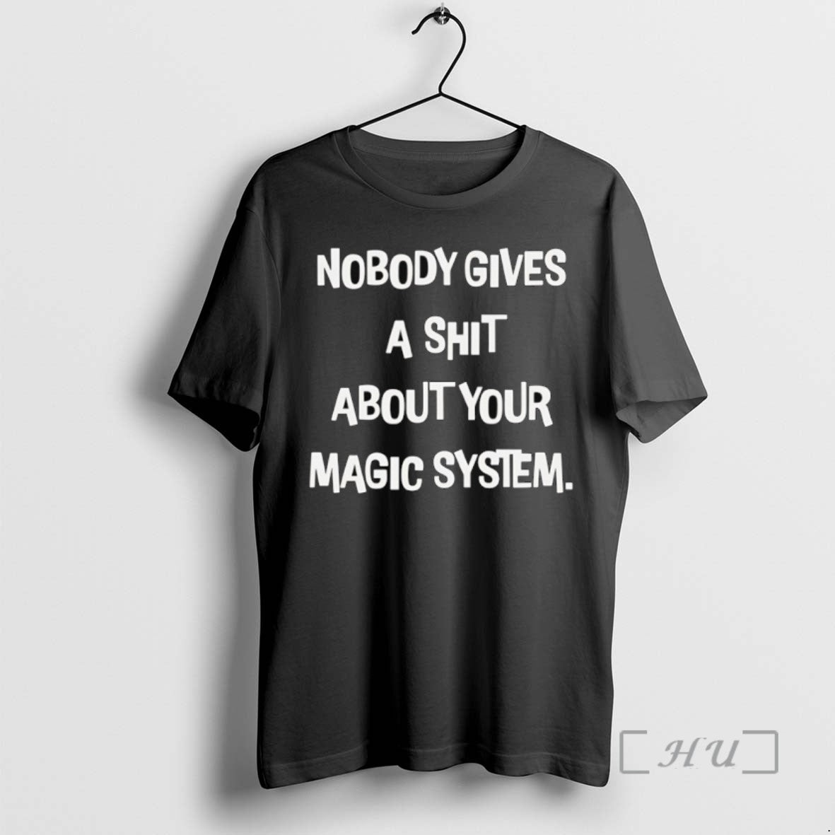 Trending Nobody Gives A Sht About Your Magic System Tee Shirt Sweater