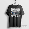 Trending Officials Men Should Be Grateful Women Want Equality And Not Revenge T Shirt