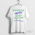 Trending Officials Multicultural Unity Without Uniformity Is A Beautiful Thing Ornaments T Shirt Sweatshirt Hoodies