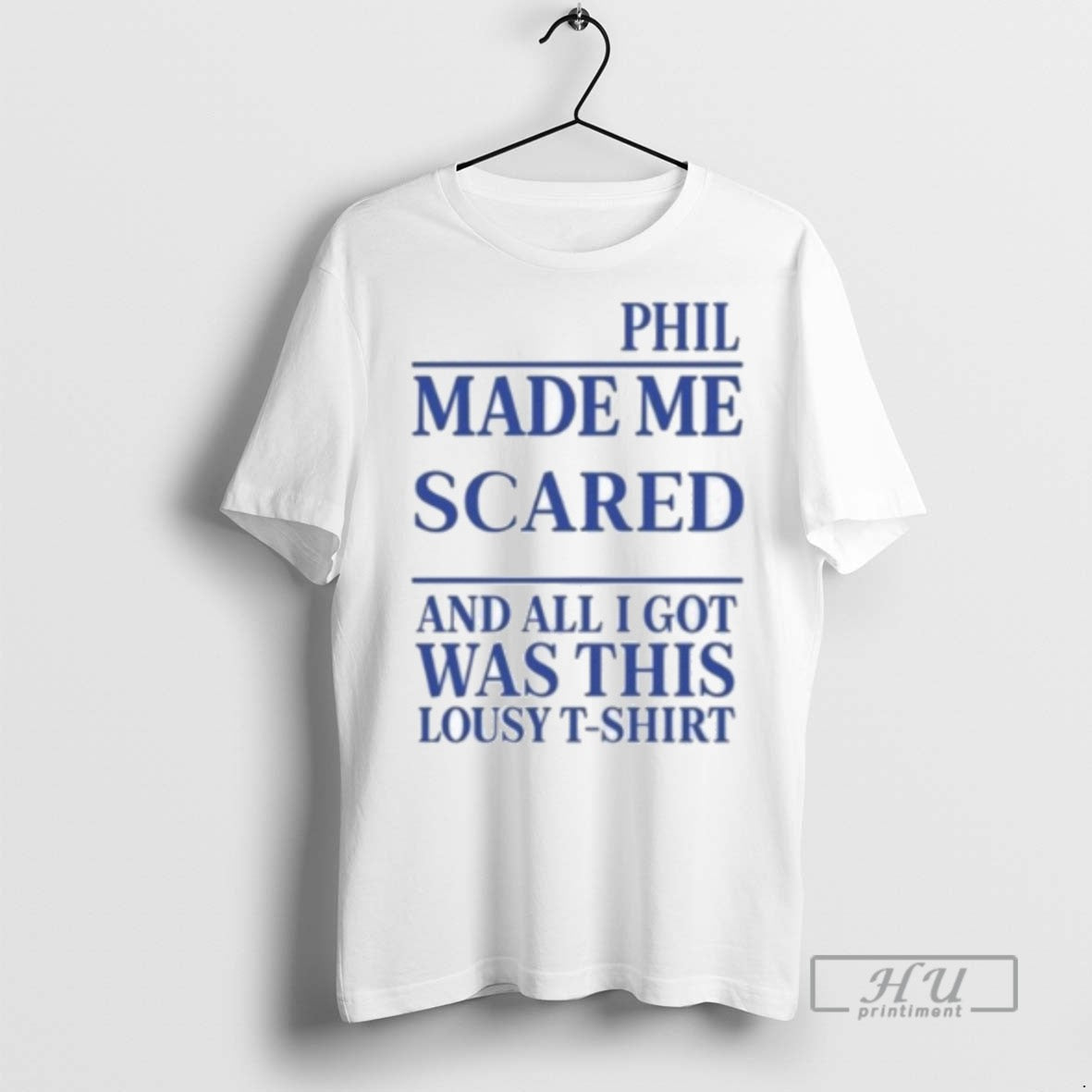 Trending Officials Phil Made Me Scared T Shirt Sweatshirt Hoodies