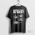 Trending Officials Should I Call In Sick Yes Good Decision No Yes You Should