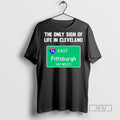 Trending Officials The Only Sign Of Life In Cleveland East Pittsburgh Ornaments T Shirt
