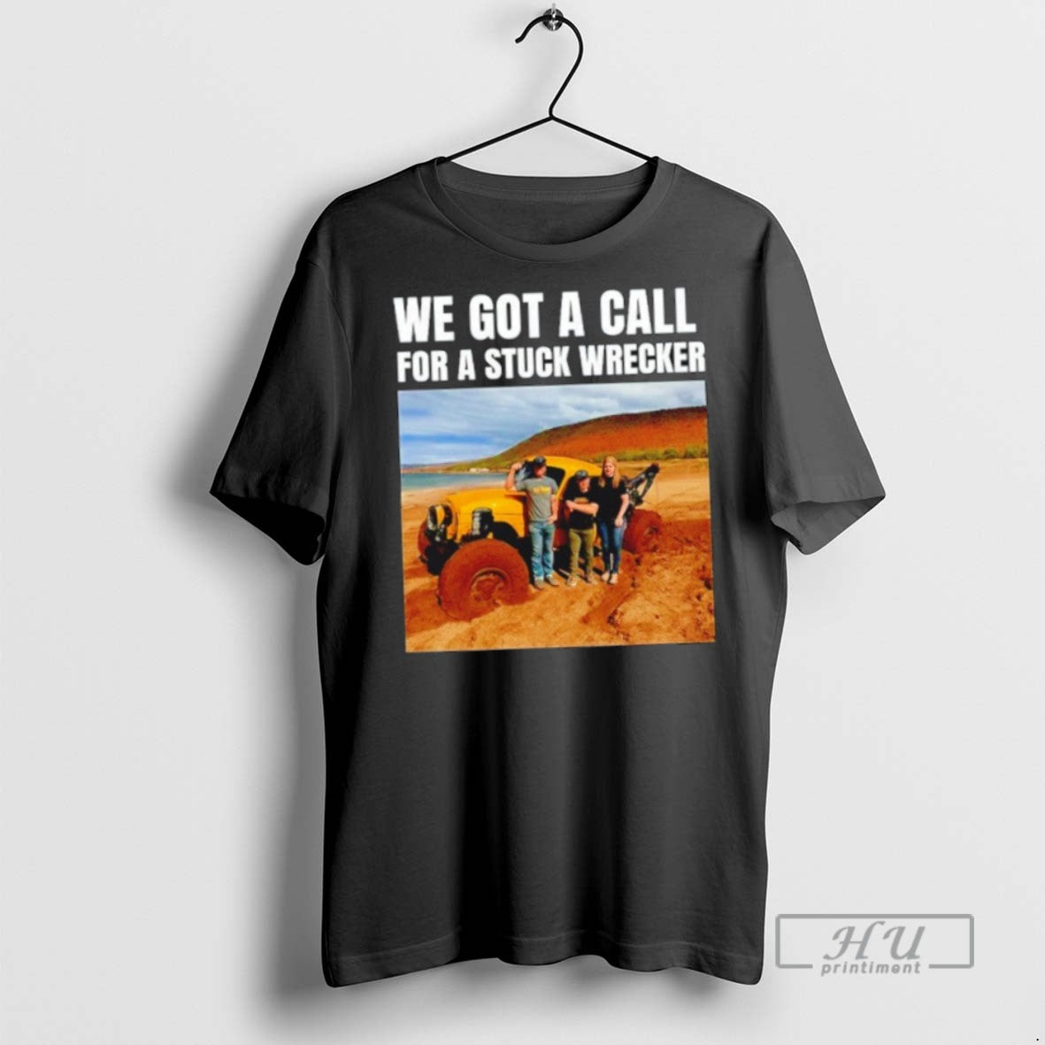 Trending Officials We Got A Call For A Stuck Wrecker T Shirt Sweatshirt Hoodies