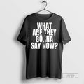 Trending Officials What Are They Gonna Say Now Los Angeles Dodgers T Shirt Sweatshirt Hoodies