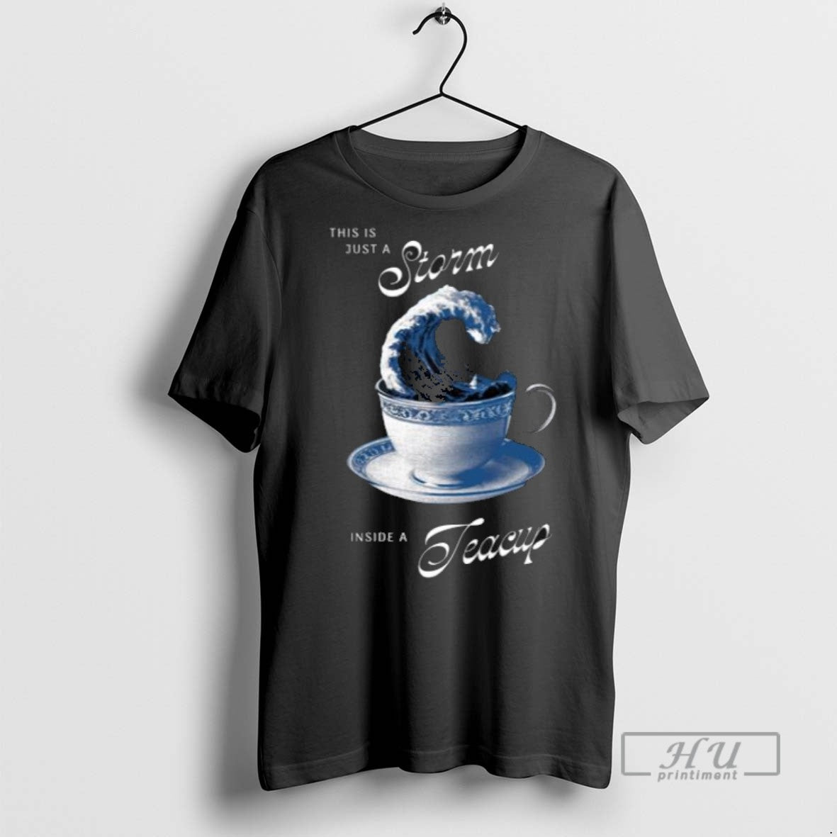 Trending Officials This Is Just A Storm Inside A Teacup Men T Shirt Sweatshirt Hoodies