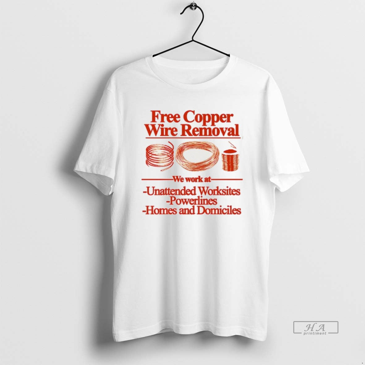 Trendy Free Copper Wire Removal We Wok At Unattended Worksites Powerlines Homes And Domiciles Tee