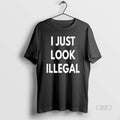 Trendy I Just Look Illegal