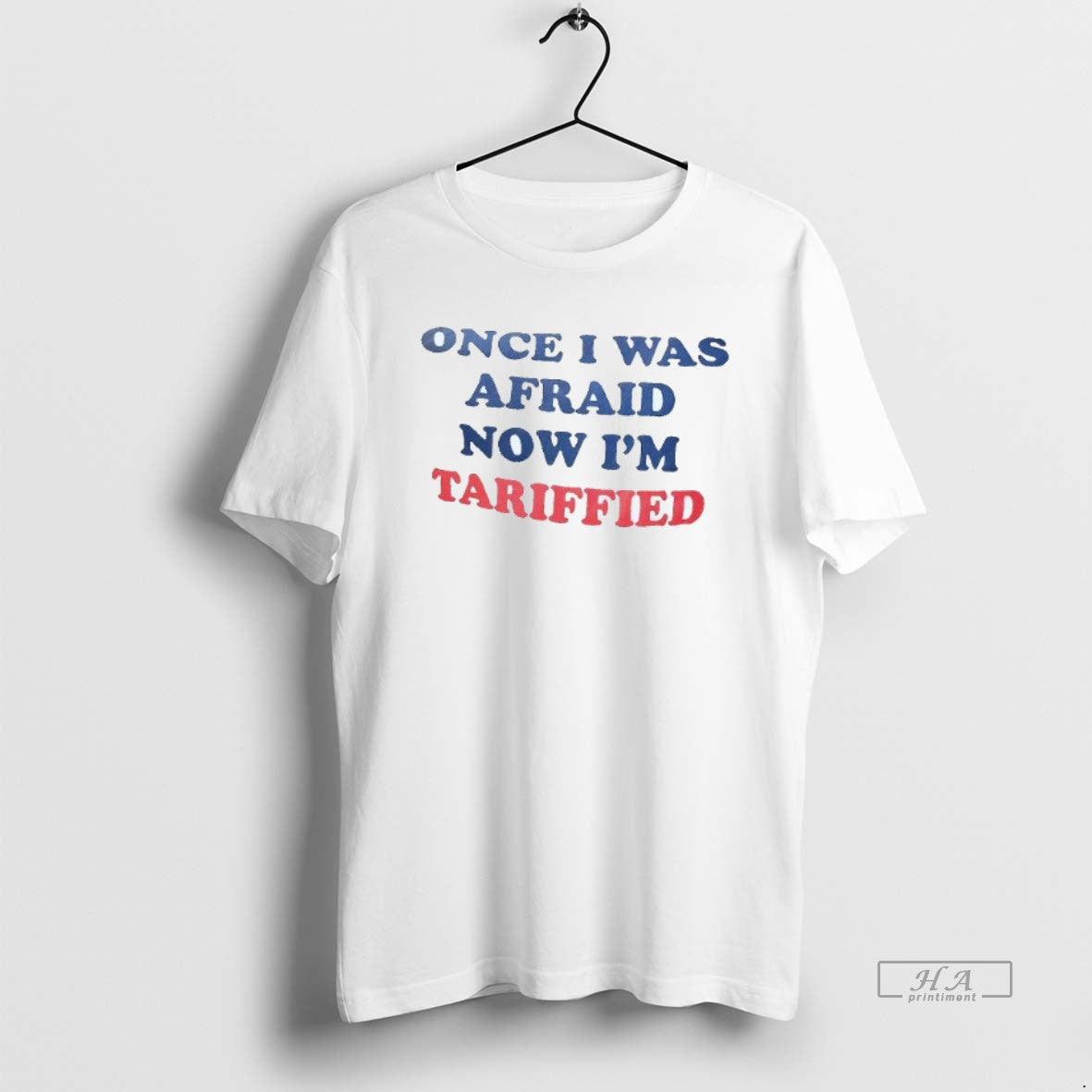 Trendy Once I Was Afraid Now Im Tariffied Mens White Tee