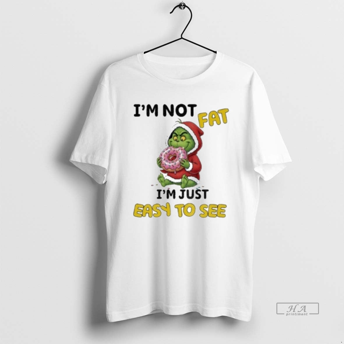 Trendy Grinch Im Not Fat Im Just Easy To See Christmas