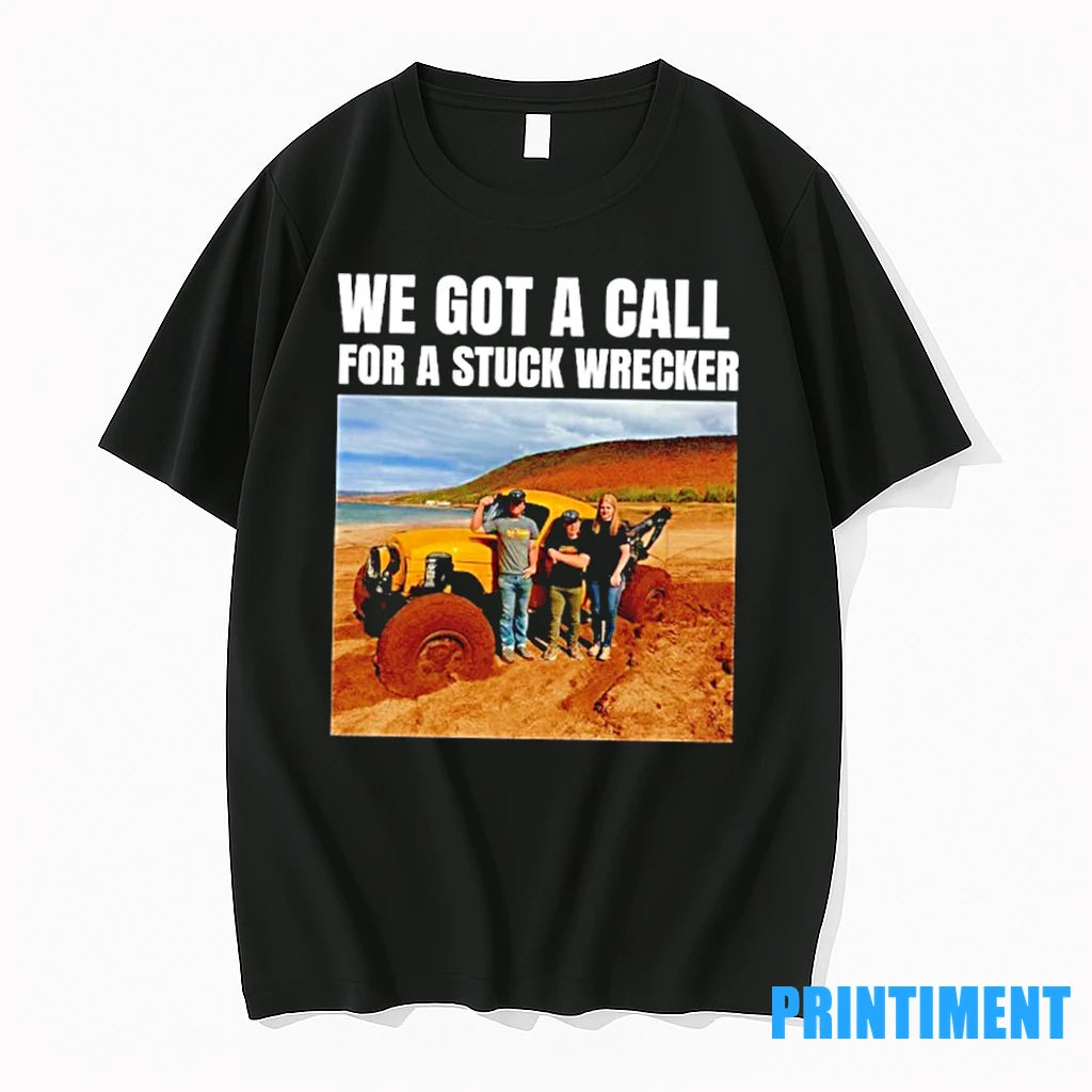 We Got A Call For A Stuck Wrecker Tshirts Sweater