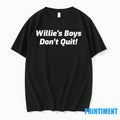 Willies Boys Dont Quit Tshirts Sweater