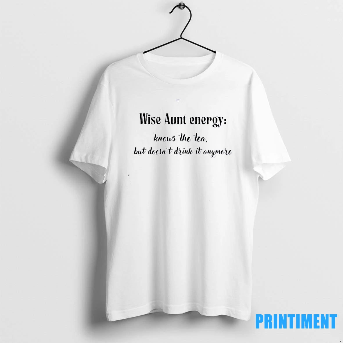 Wise Aunt Energy Knows The Tea But Doesnt Drink It Anymore Tshirts Sweater