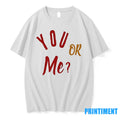 You Or Me Tshirts Sweater