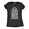 Never Trust the Living Women's T Shirt