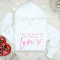 The Greatest of These Is Love Christian Valentines Hoodie