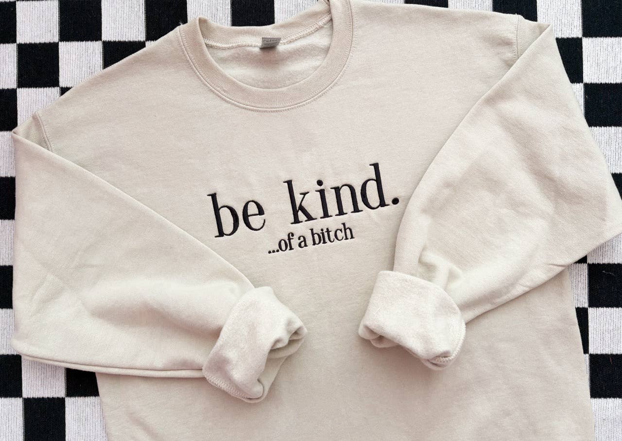Be Kind Embroidered Crewneck | Funny Embroidered Sweatshirt