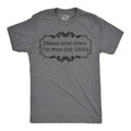 Please Slow Down Im from the 1900s Men's T Shirt