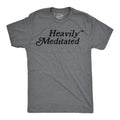 Heavily Meditated Men's T Shirt
